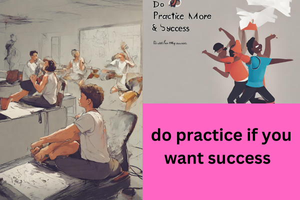 Do you want success??than practice again and again